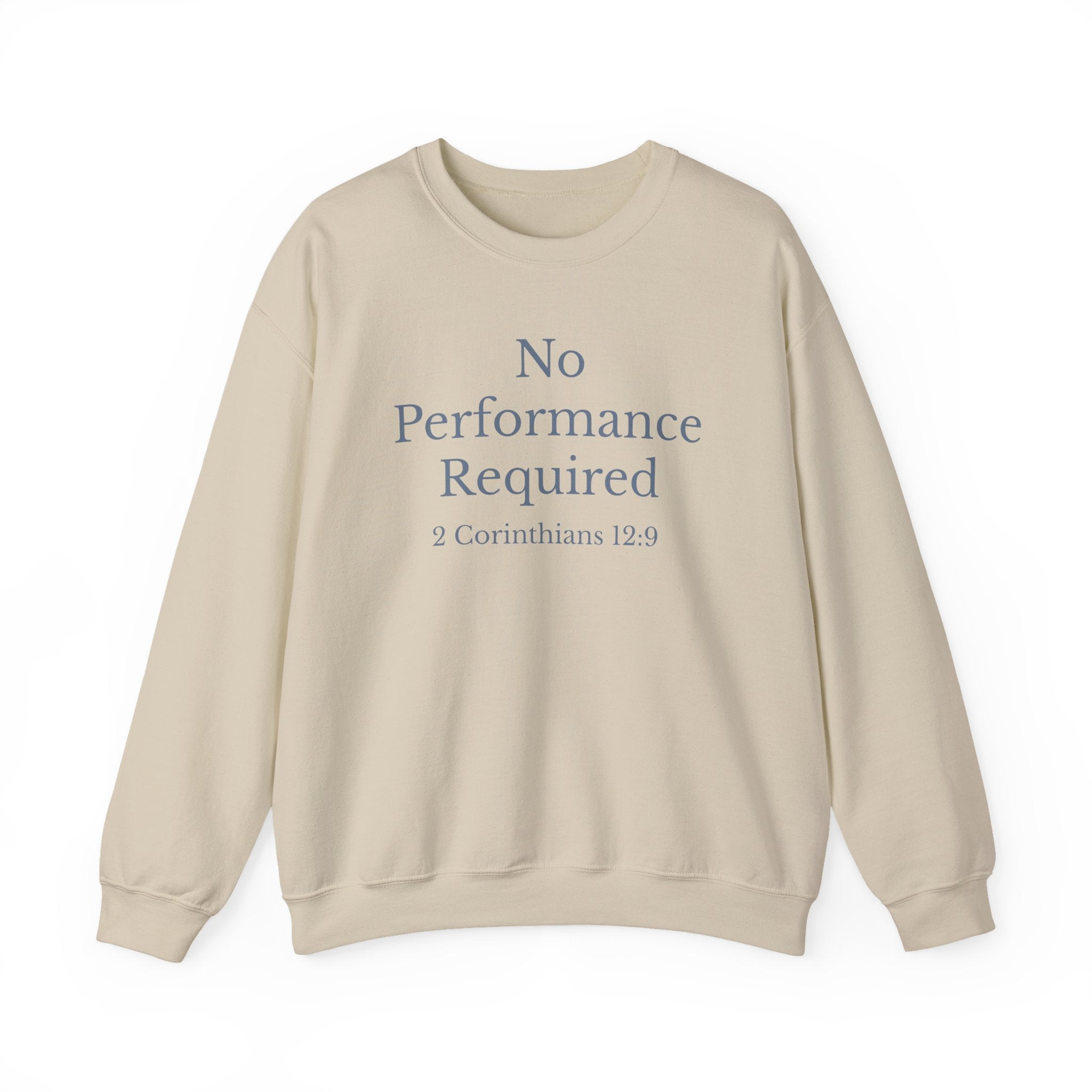 No Performance Required Sweatshirt — 2 Corinthians 12:9 Christian Crewneck